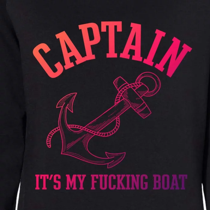 Its My Fucking Boat Yacht Rock Party Boat Captain Gift Womens California Wash Sweatshirt