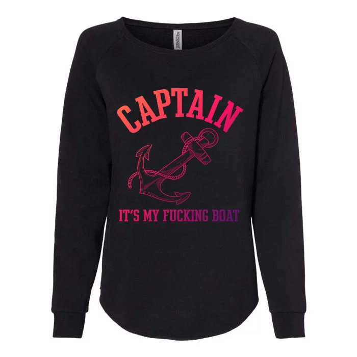 Its My Fucking Boat Yacht Rock Party Boat Captain Gift Womens California Wash Sweatshirt