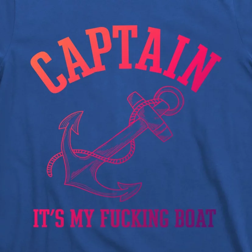 Its My Fucking Boat Yacht Rock Party Boat Captain Gift T-Shirt