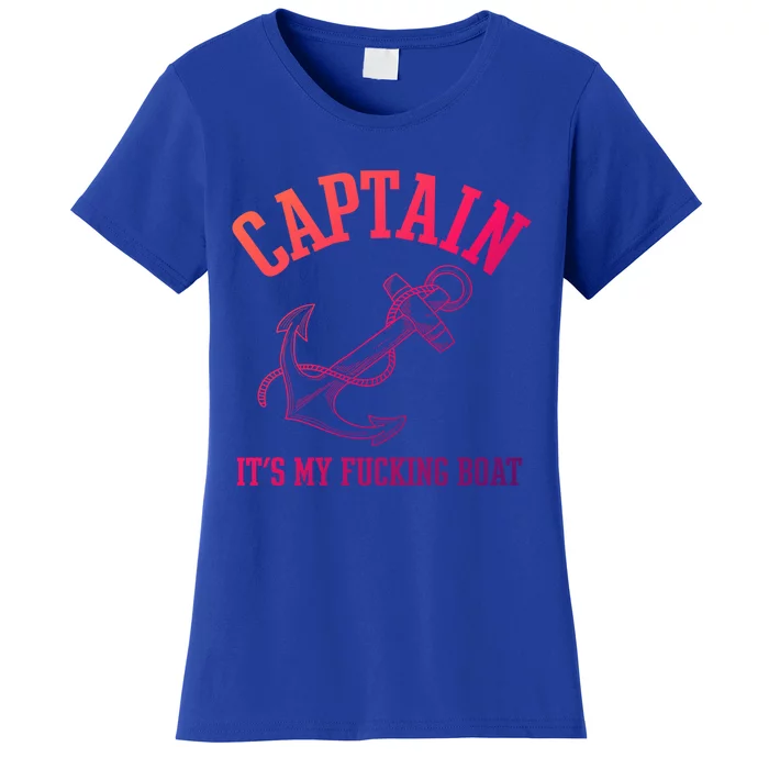 Its My Fucking Boat Yacht Rock Party Boat Captain Gift Women's T-Shirt