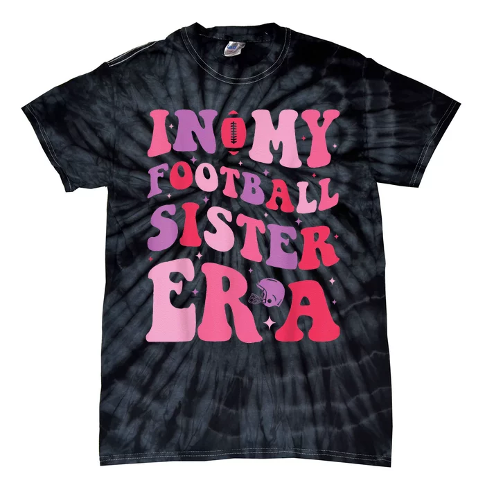 In My Football Sister Era Funny Football Tie-Dye T-Shirt