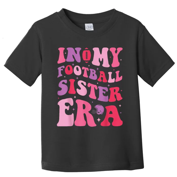 In My Football Sister Era Funny Football Toddler T-Shirt