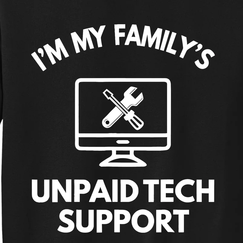 IM My FamilyS Unpaid Tech Support Funny Computer It Guy Sweatshirt