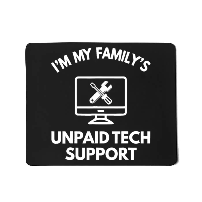 IM My FamilyS Unpaid Tech Support Funny Computer It Guy Mousepad