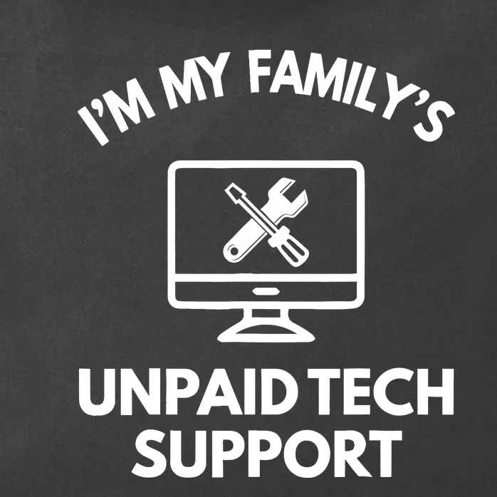 IM My FamilyS Unpaid Tech Support Funny Computer It Guy Zip Tote Bag