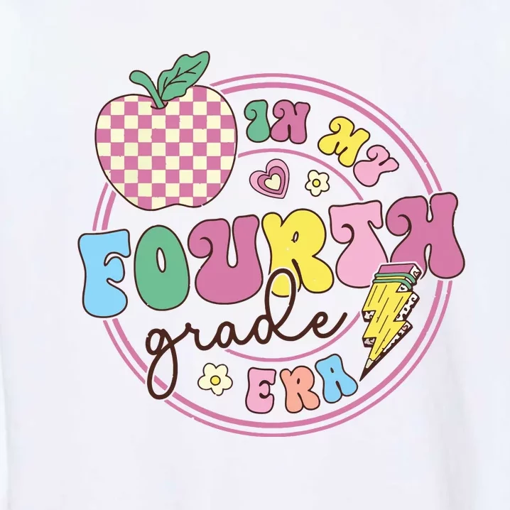 In My Fourth Grade Era Girl Back To School 4th Grade Teacher Garment-Dyed Sweatshirt