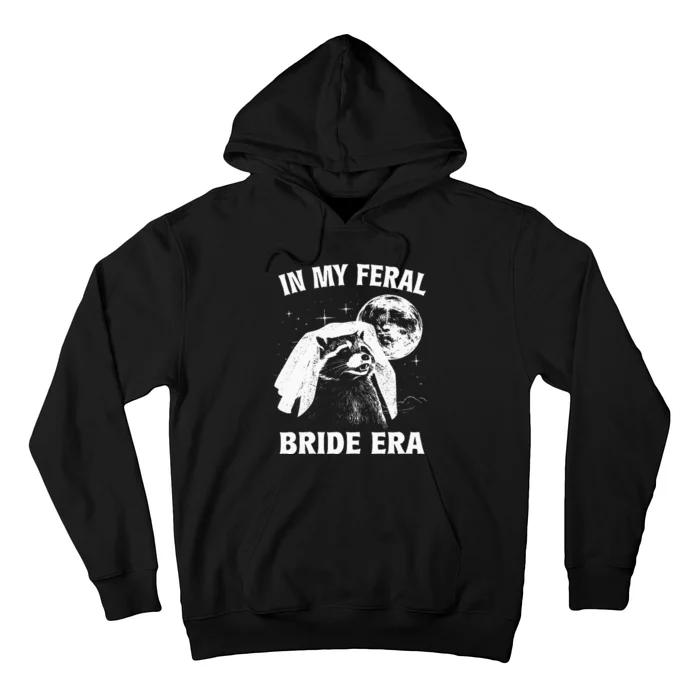 In My Feral Bride Era Raccoon Hoodie