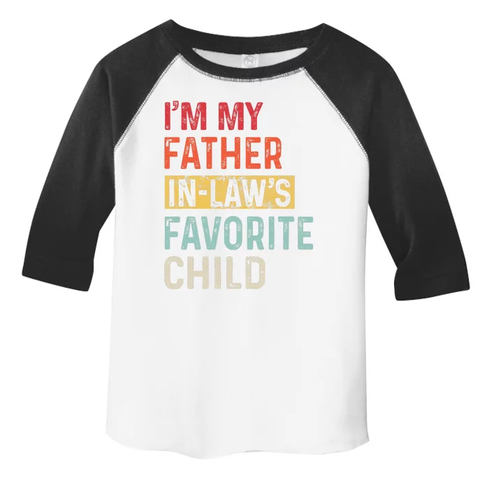 Im My Father In Laws Favorite Child Funny Fathers Day Gift Toddler Fine Jersey T-Shirt