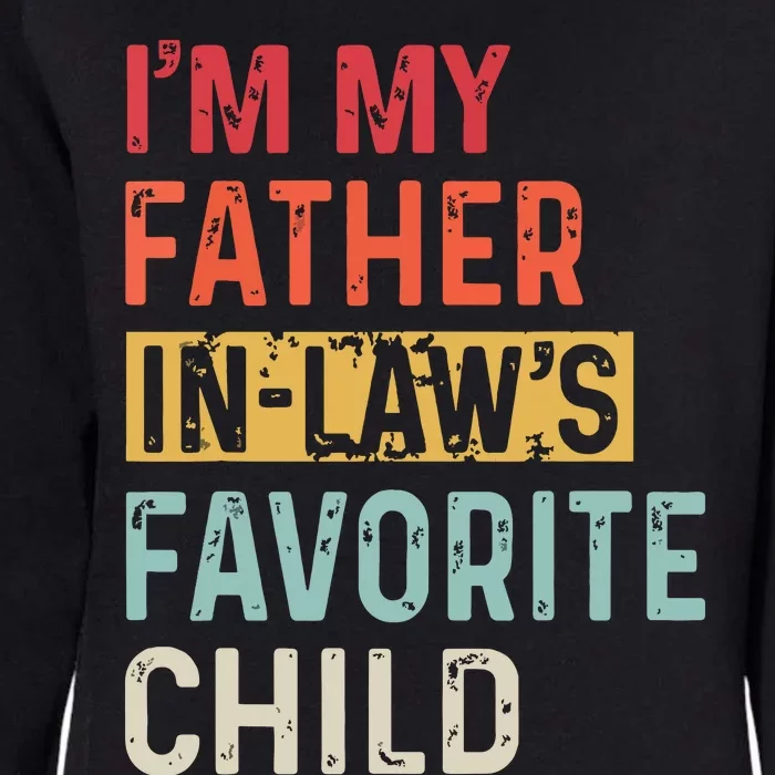 Im My Father In Laws Favorite Child Funny Fathers Day Gift Womens California Wash Sweatshirt