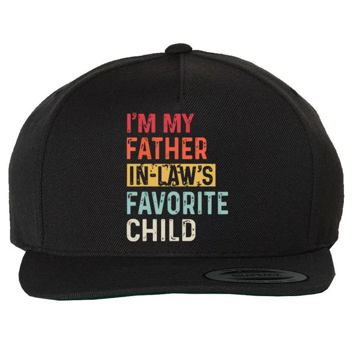 Im My Father In Laws Favorite Child Funny Fathers Day Gift Wool Snapback Cap