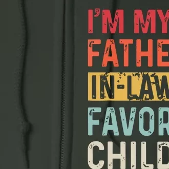 Im My Father In Laws Favorite Child Funny Fathers Day Gift Full Zip Hoodie