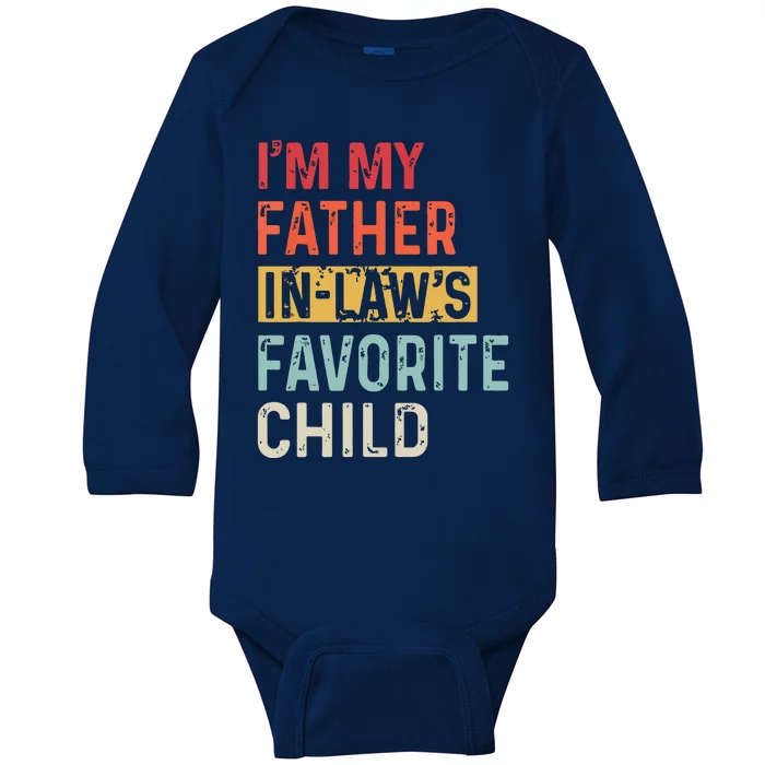 Im My Father In Laws Favorite Child Funny Fathers Day Gift Baby Long Sleeve Bodysuit