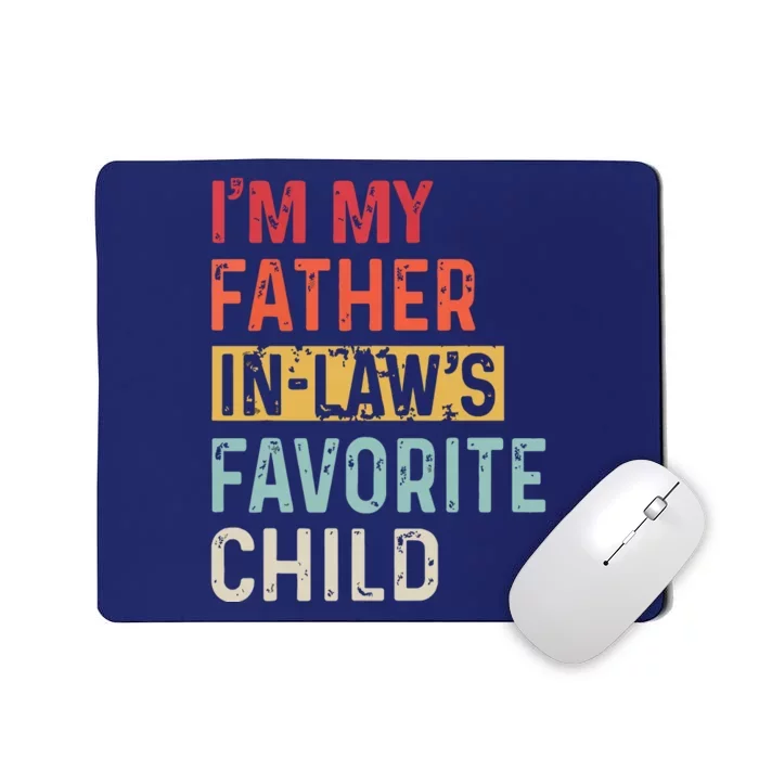 Im My Father In Laws Favorite Child Funny Fathers Day Gift Mousepad