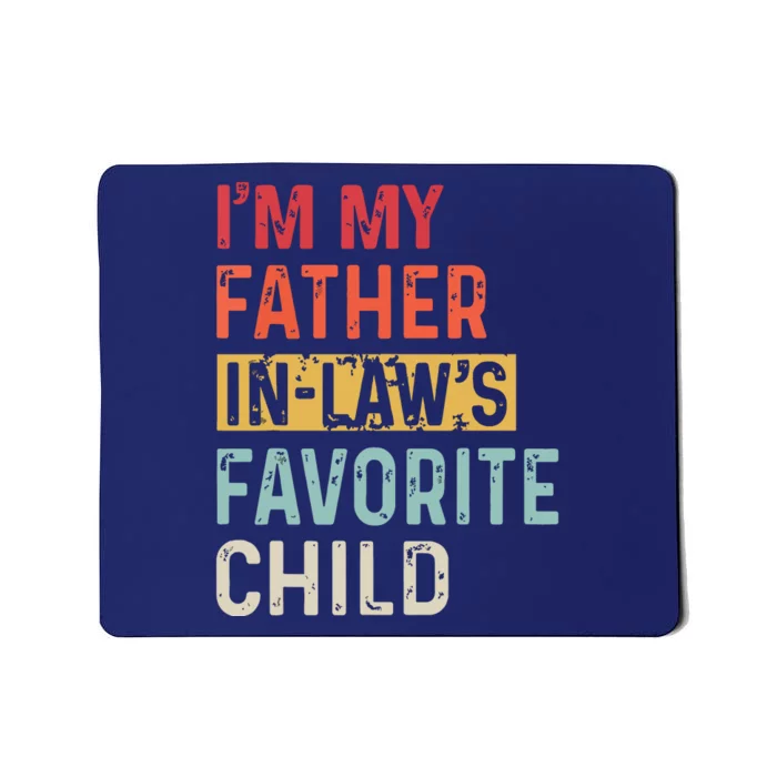 Im My Father In Laws Favorite Child Funny Fathers Day Gift Mousepad