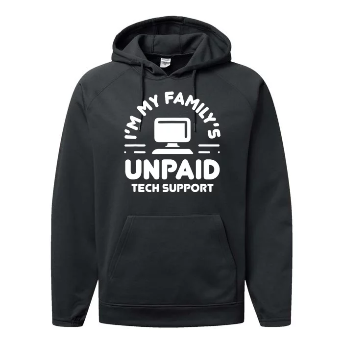 Im My Familys Unpaid Tech Support Funny Computer Engineer Performance Fleece Hoodie