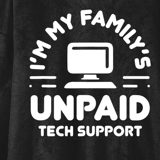 Im My Familys Unpaid Tech Support Funny Computer Engineer Hooded Wearable Blanket