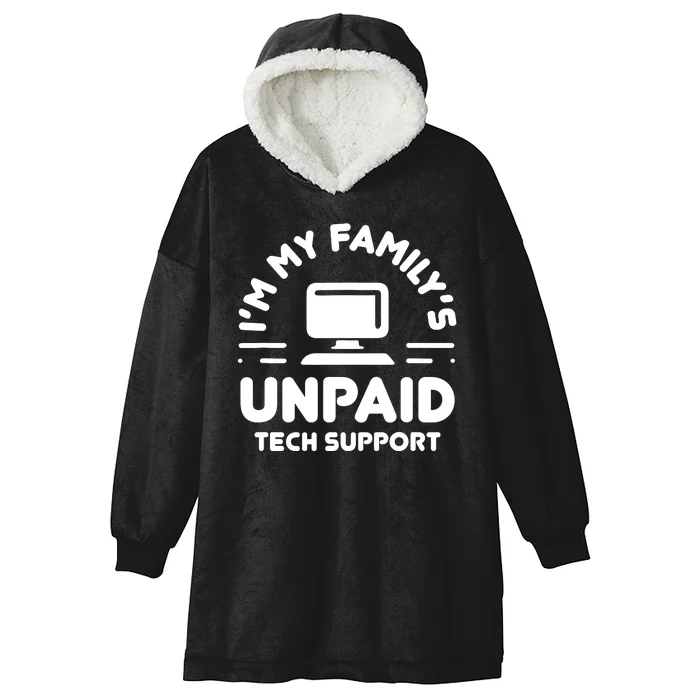 Im My Familys Unpaid Tech Support Funny Computer Engineer Hooded Wearable Blanket