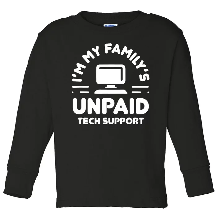 Im My Familys Unpaid Tech Support Funny Computer Engineer Toddler Long Sleeve Shirt