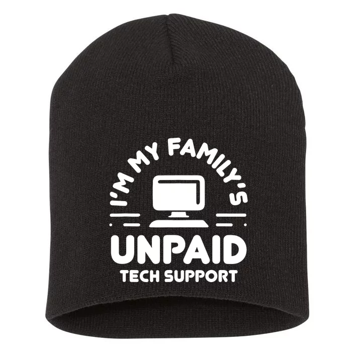 Im My Familys Unpaid Tech Support Funny Computer Engineer Short Acrylic Beanie