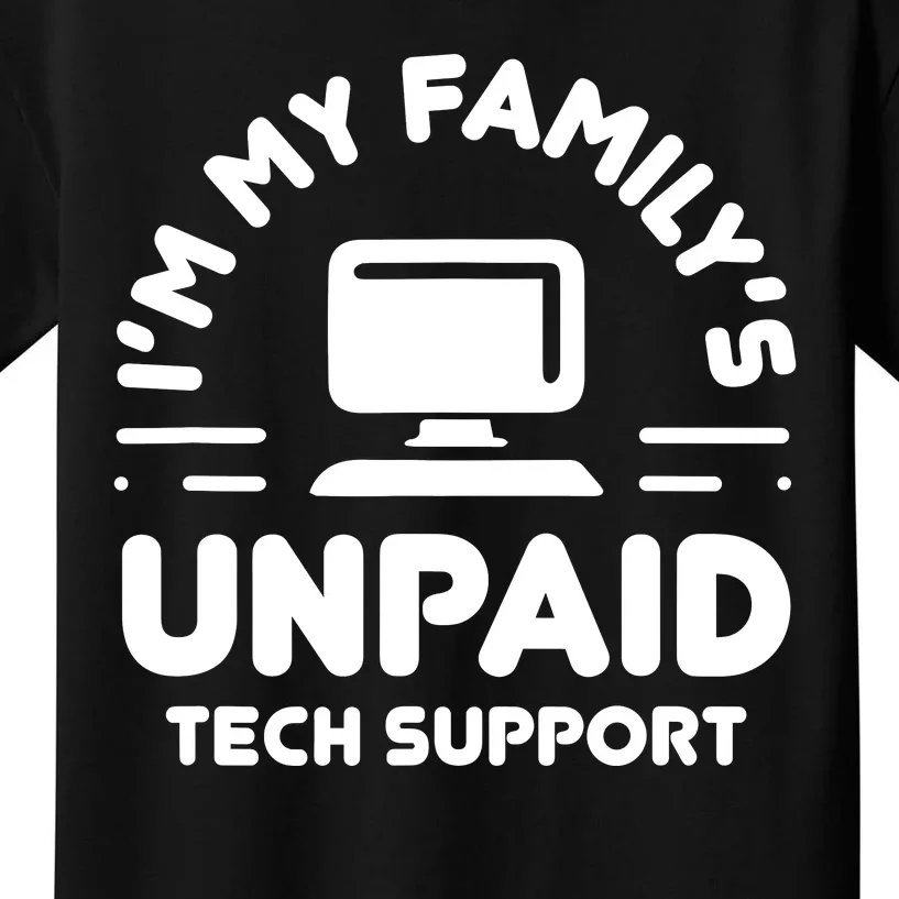 Im My Familys Unpaid Tech Support Funny Computer Engineer Kids T-Shirt