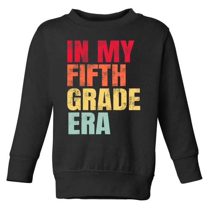 In My Fifth Grade Era Vintage Back To School Teacher Toddler Sweatshirt