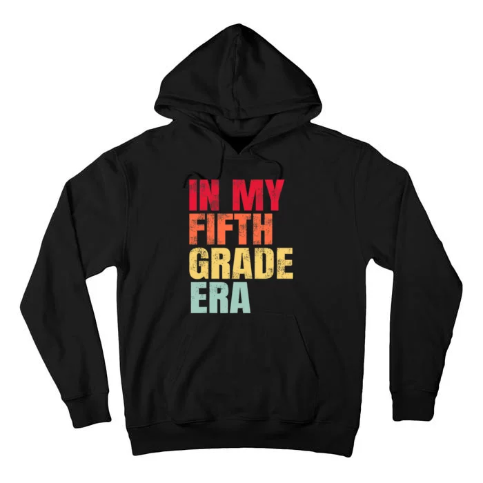 In My Fifth Grade Era Vintage Back To School Teacher Tall Hoodie