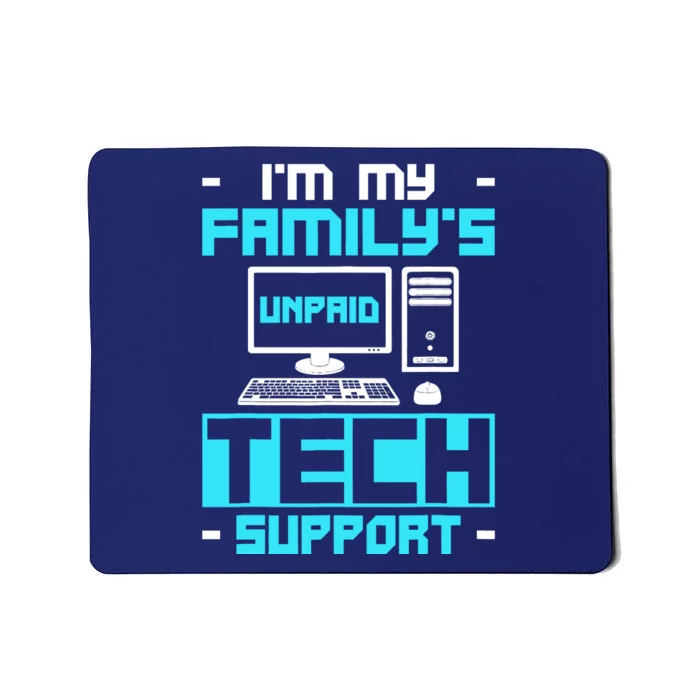 IM My FamilyS Unpaid Tech Support Mousepad