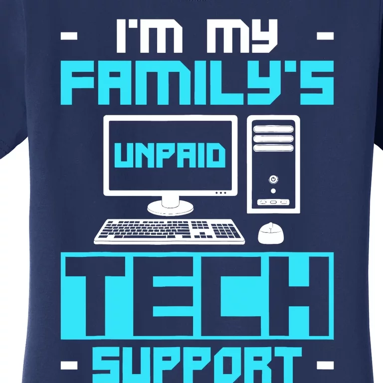 IM My FamilyS Unpaid Tech Support Women's T-Shirt