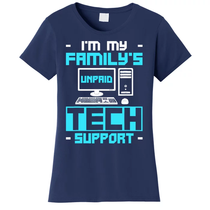 IM My FamilyS Unpaid Tech Support Women's T-Shirt