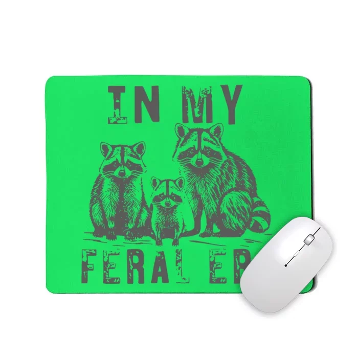 In My Feral Era Racoons Meme Funny Racoons Mousepad