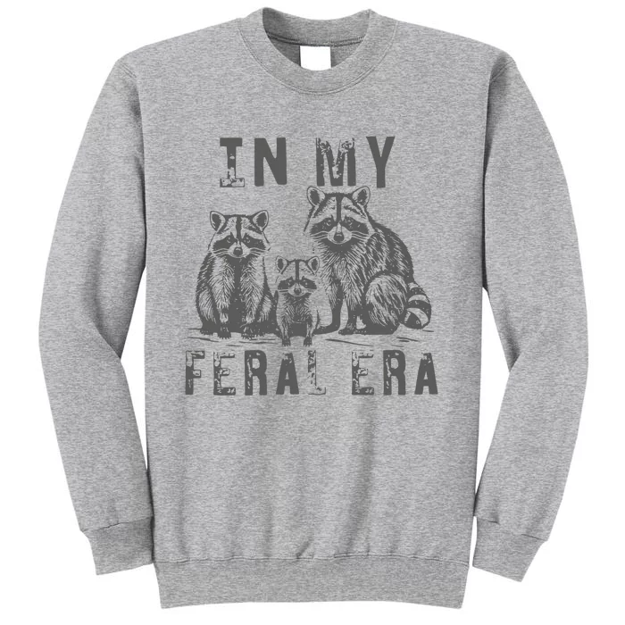 In My Feral Era Racoons Meme Funny Racoons Tall Sweatshirt