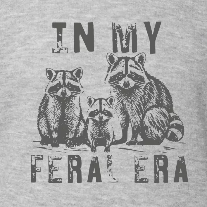 In My Feral Era Racoons Meme Funny Racoons Toddler Sweatshirt