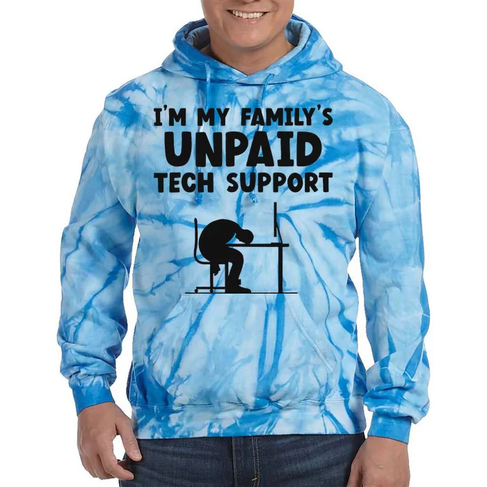 IM My FamilyS Unpaid Tech Support It Helpdesk Computer Tie Dye Hoodie