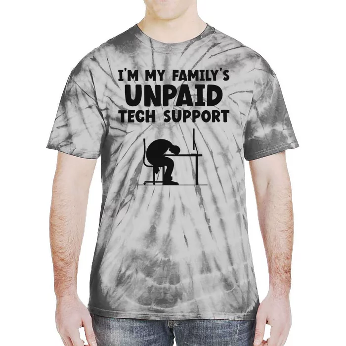 IM My FamilyS Unpaid Tech Support It Helpdesk Computer Tie-Dye T-Shirt