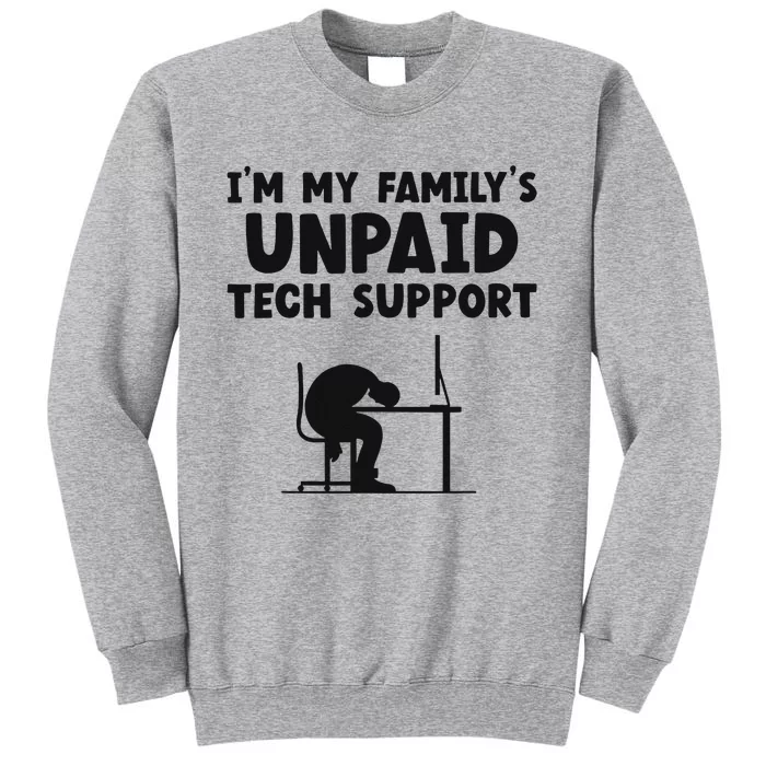 IM My FamilyS Unpaid Tech Support It Helpdesk Computer Tall Sweatshirt