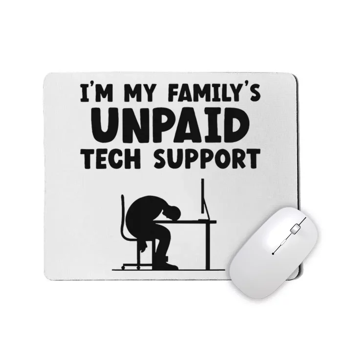 IM My FamilyS Unpaid Tech Support It Helpdesk Computer Mousepad