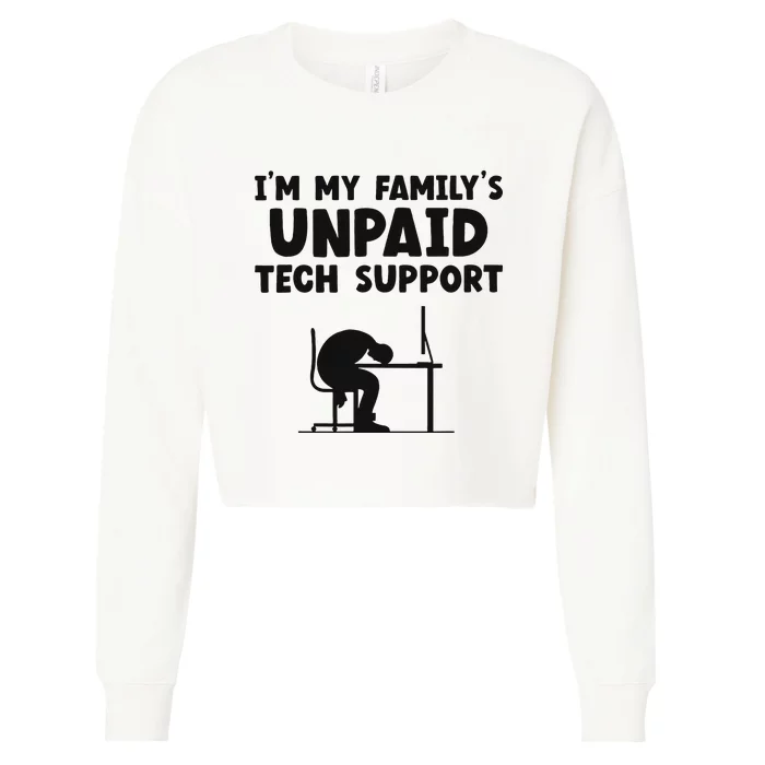 IM My FamilyS Unpaid Tech Support It Helpdesk Computer Cropped Pullover Crew