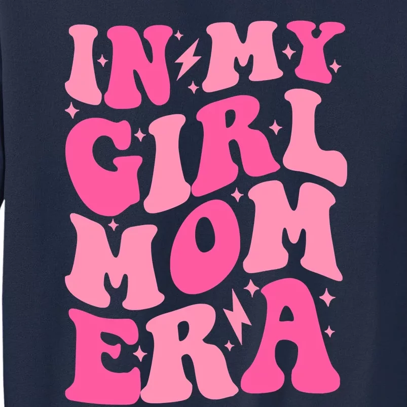 In My Girl Mom Era Trendy Mom Of Girl Retro Girl Mama Back Tall Sweatshirt