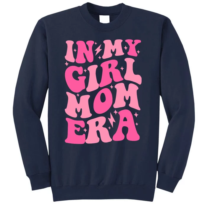 In My Girl Mom Era Trendy Mom Of Girl Retro Girl Mama Back Tall Sweatshirt