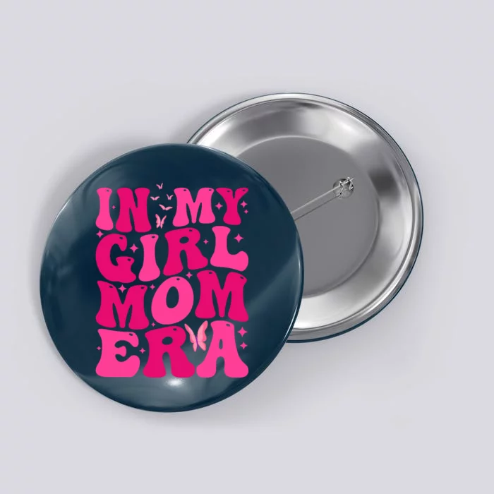 In My Girl Mom Era Button