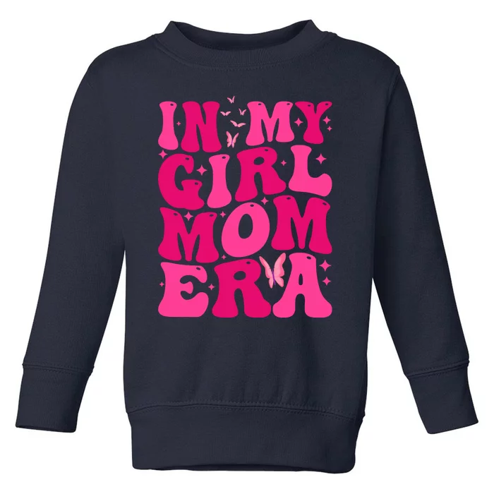 In My Girl Mom Era Toddler Sweatshirt