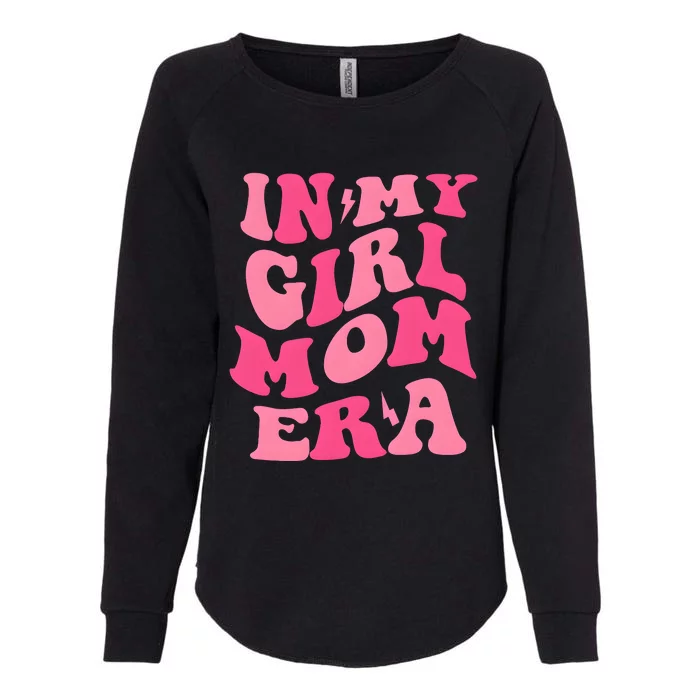 In My Girl Mom Era Mama Mothers Day Womens California Wash Sweatshirt