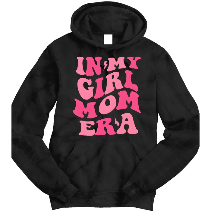 In My Girl Mom Era Mama Mothers Day Tie Dye Hoodie