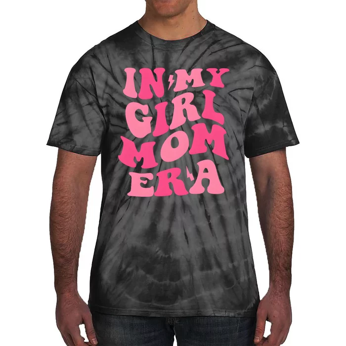 In My Girl Mom Era Mama Mothers Day Tie-Dye T-Shirt