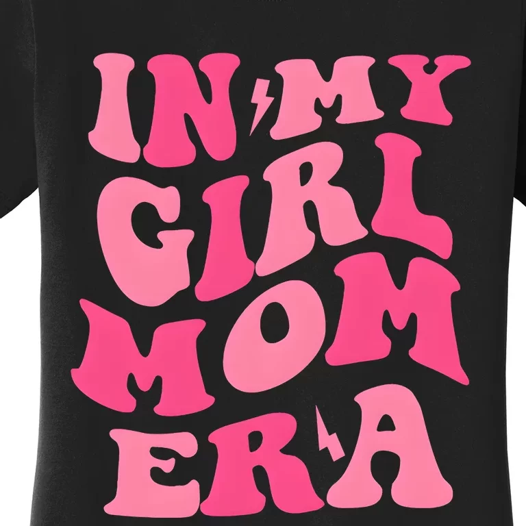 In My Girl Mom Era Mama Mothers Day Women's T-Shirt