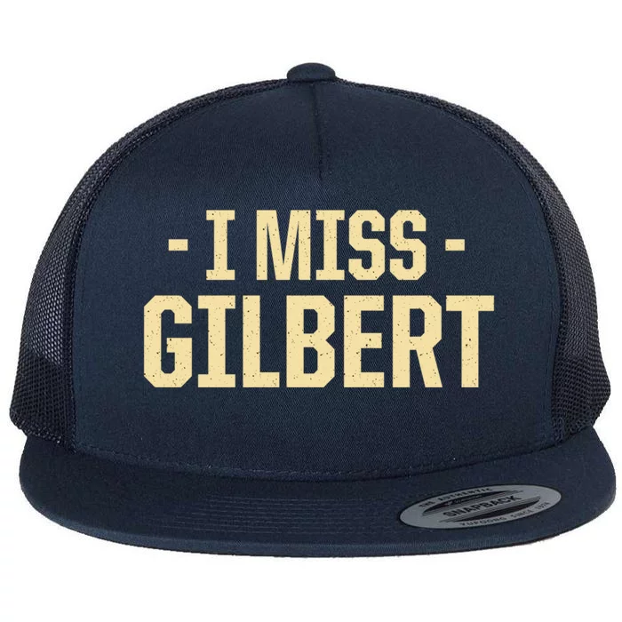 I Miss Gilbert Kindness Usa American Arizona America Gift Flat Bill Trucker Hat