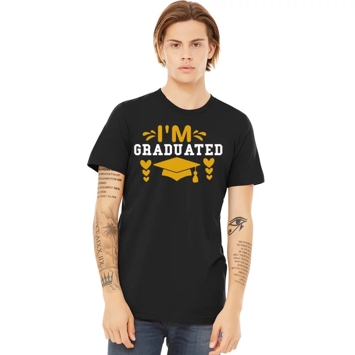 I M GRADUATED Premium T-Shirt