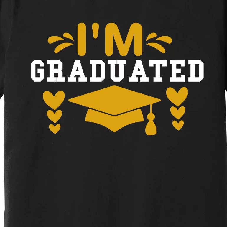 I M GRADUATED Premium T-Shirt