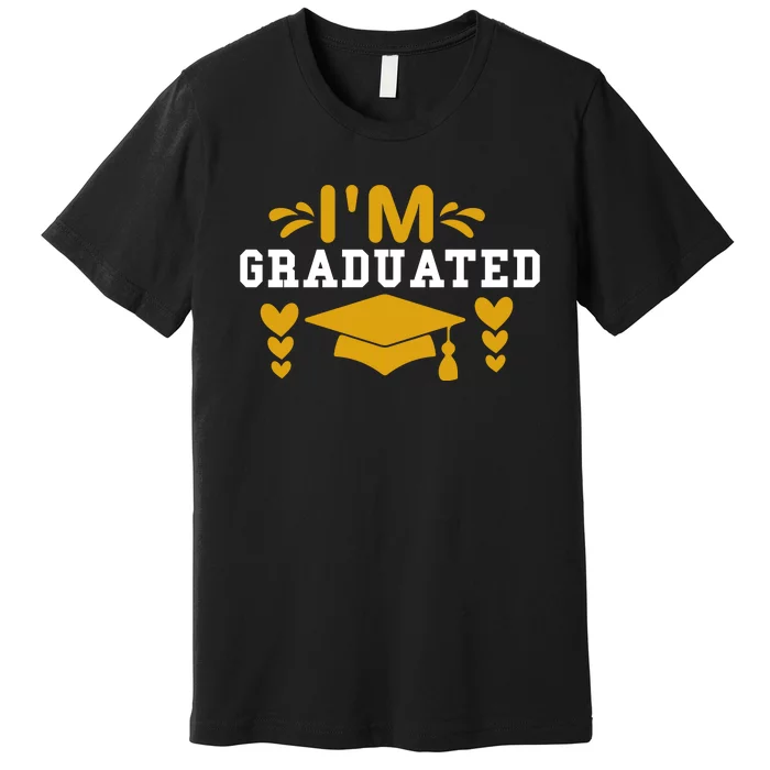 I M GRADUATED Premium T-Shirt