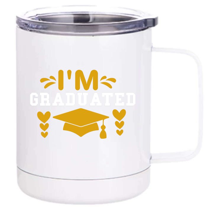 I M GRADUATED Front & Back 12oz Stainless Steel Tumbler Cup